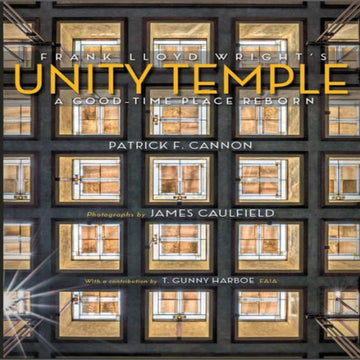 FLW's Unity Temple: A Good-time Place Reborn