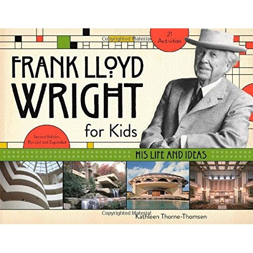 Front cover of Frank Lloyd Wright for Kids: His Life and Ideas.