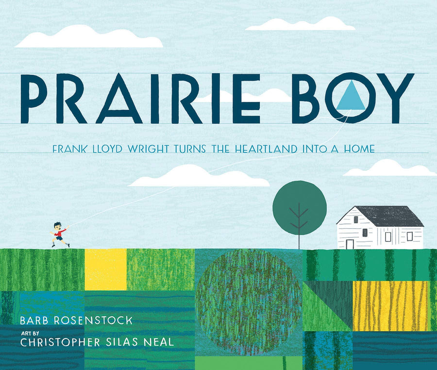 Front cover of Prairie Boy: Frank Lloyd Wright Turns the Prairie Into a Home.