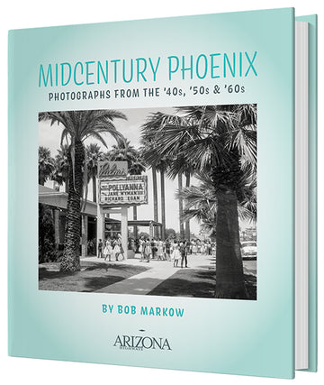 Midcentury Phoenix: Photographs From the ‘40s, ‘50s and ‘60s
