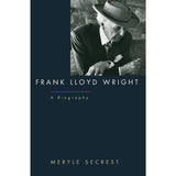 Frank Lloyd Wright: A Biography