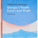 Through the Long Desert: Georgia O'Keeffe and Frank Lloyd Wright