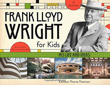 Front cover of Frank Lloyd Wright for Kids: His Life and Ideas.