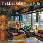 Front cover of Frank Lloyd Wright: Natural Design, Organic Architecture.