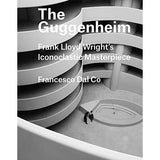 The Guggenheim: Frank Lloyd Wright's Iconoclastic Masterpiece