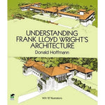 Front cover of Understanding Frank Lloyd Wright's Architecture.
