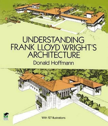 Front cover of Understanding Frank Lloyd Wright's Architecture.