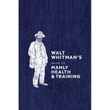 Walt Whitman's Guide to Manly Health and Training